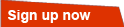 Sign up now